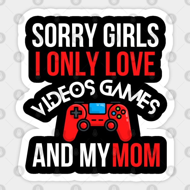 Sorry Girls I Only Love Video Games And My Mom Sticker by Steph